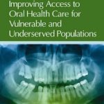 Download Improving Access to Oral Health Care for Vulnerable and Underserved Populations PDF Free