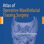 Download Atlas of Operative Maxillofacial Trauma Surgery Primary Repair of Facial Injuries PDF Free
