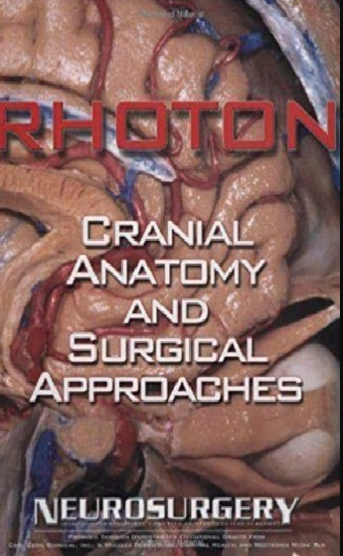 Rhoton: Cranial Anatomy and Surgical Approaches (Neurosurgery) 1st Edition PDF