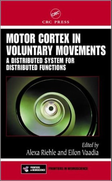 Motor Cortex in Voluntary Movements: A Distributed System for Distributed Functions 1st Edition PDF