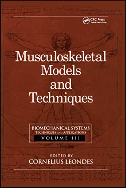 Biomechanical Systems: Techniques and Applications, Volume III: Musculoskeletal Models and Techniques 1st Edition PDF