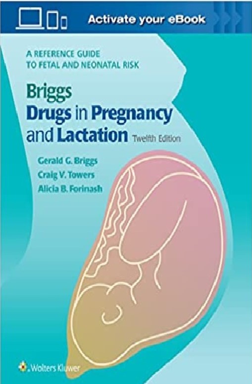 Briggs Drugs in Pregnancy and Lactation 12th Edition PDF Free