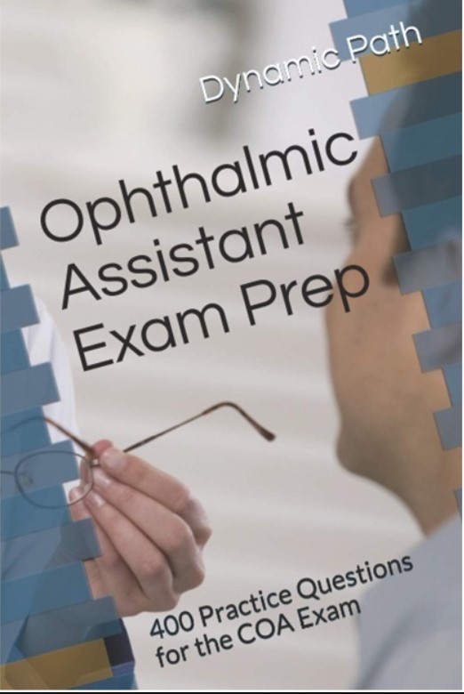 Ophthalmic Assistant Exam Prep: 400 Practice Questions for the COA Exam PDF Free