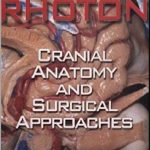 Rhoton: Cranial Anatomy and Surgical Approaches (Neurosurgery) 1st Edition PDF Free