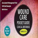 Wound Care Pocket Guide: Clinical Reference 2nd Edition PDF Free