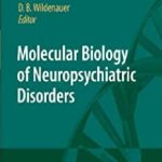Molecular Biology of Neuropsychiatric Disorders 1st Edition PDF Free