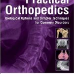 Practical Orthopedics Biological Options and Simpler Techniques for Common Disorders PDF Free