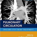 Pulmonary Circulation – Diseases and Their Treatment 4th Edition PDF Free