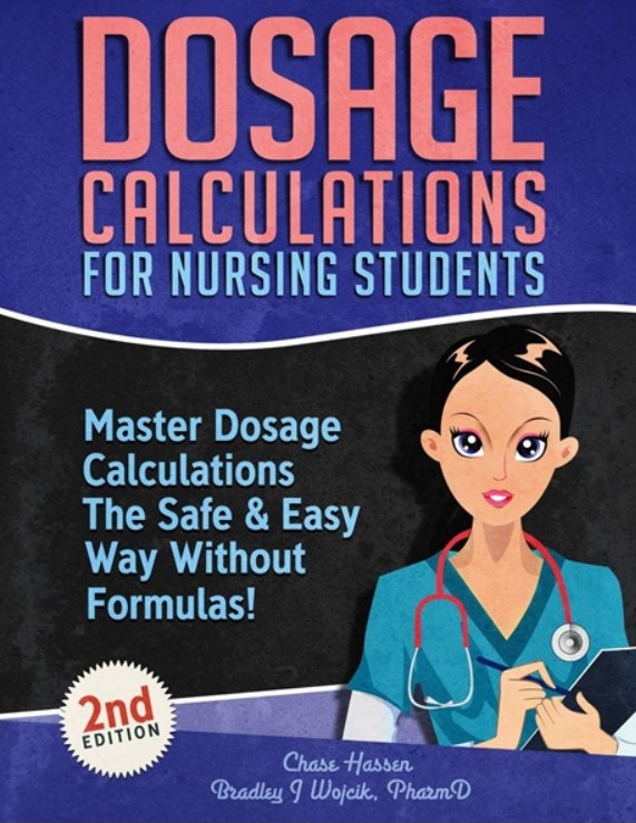 Dosage Calculations for Nursing Students: Master Dosage Calculations The Safe & Easy Way Without Formulas! PDF Free Download