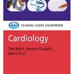 Cardiology: Clinical Cases Uncovered 1st Edition PDF Free Download