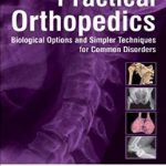 Practical Orthopedics Biological Options and Simpler Techniques for Common Disorders PDF Free Download