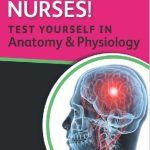 Nurses! Test yourself in Anatomy & Physiology PDF Free Download