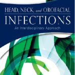 Head, Neck, and Orofacial Infections: An Interdisciplinary Approach 1st Edition PDF Free Download